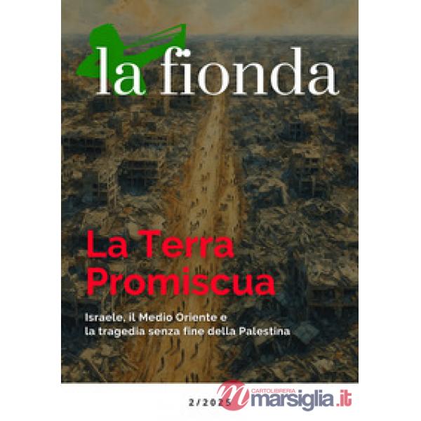 Fionda (2025) (La). Vol. 2: La Terra Promiscua. Israele, il Medio Oriente e la tragedia senza fine della Palestina