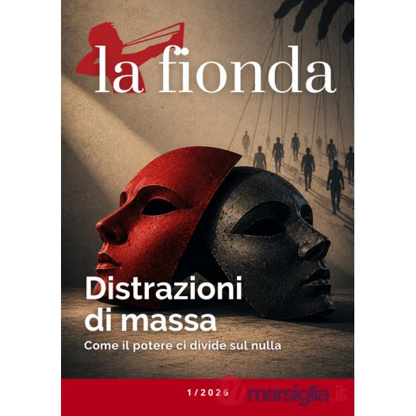 Fionda 1/2026 (2026) (La). Vol. 1: Distrazioni di massa. Come il potere ci divide sul nulla