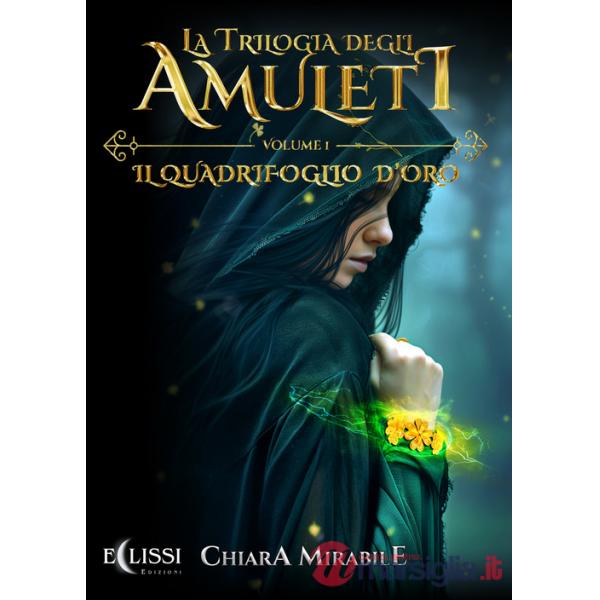 Quadrifoglio d'oro. La trilogia degli amuleti (Il). Vol. 1