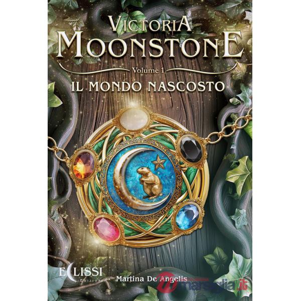 Mondo nascosto. Victoria Moonstone (Il). Vol. 1
