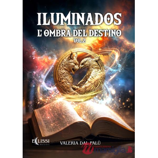 Iluminados. L'ombra del destino. Vol. 2