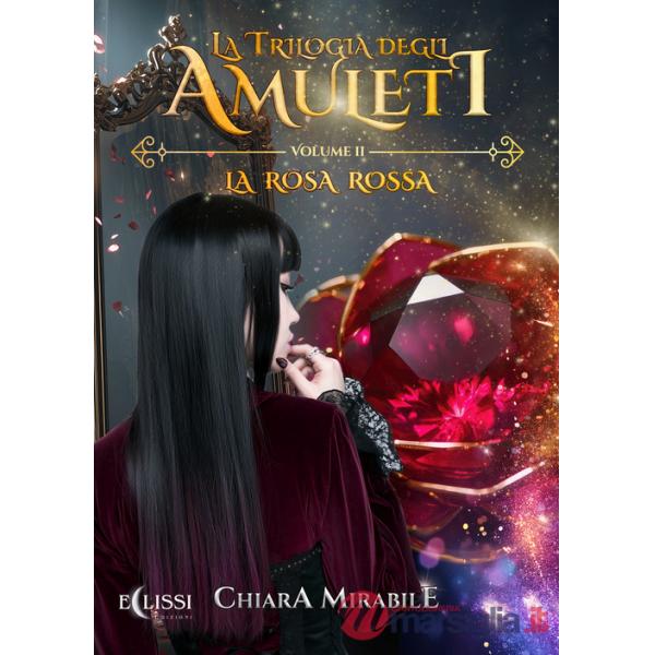 Rosa rossa. La trilogia degli amuleti (La). Vol. 2