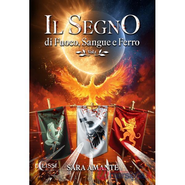 Segno di fuoco, sangue e ferro (Il). Vol. 1