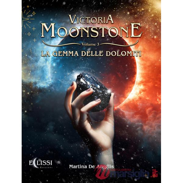 Gemma delle Dolomiti. Victoria Moonstone (La). Vol. 3
