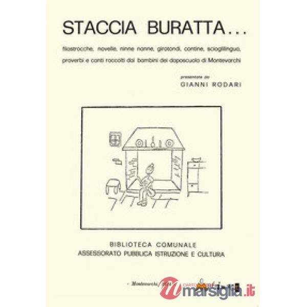 Staccia Buratta. Filastrocche, novelle, ninne nanne, girotondi, contine, scioglilingua, proverbi e canti raccolti dai bambini da