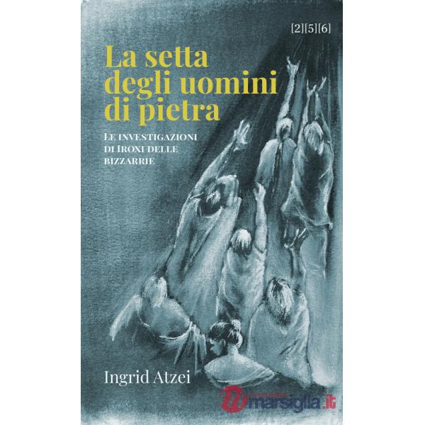 Setta degli uomini di pietra. Le investigazioni di Iroxi delle bizzarrie (La)