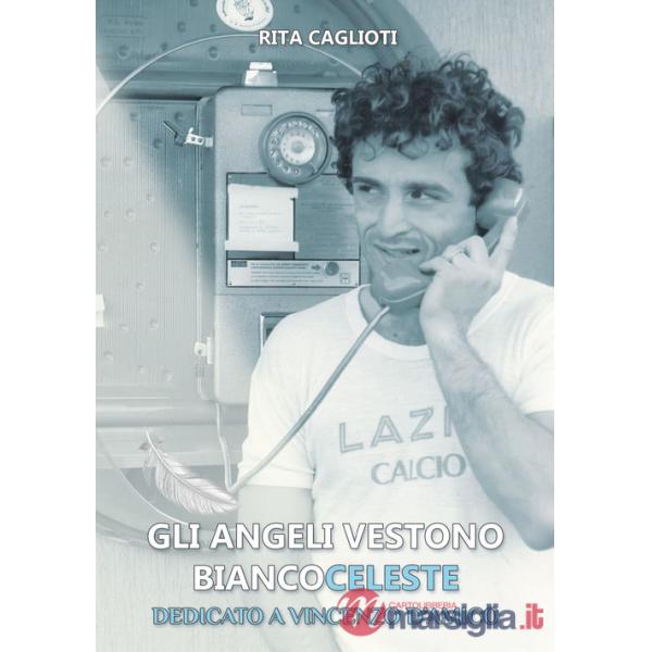 Angeli vestono biancoceleste. Dedicato a Vincenzo D'Amico (Gli)