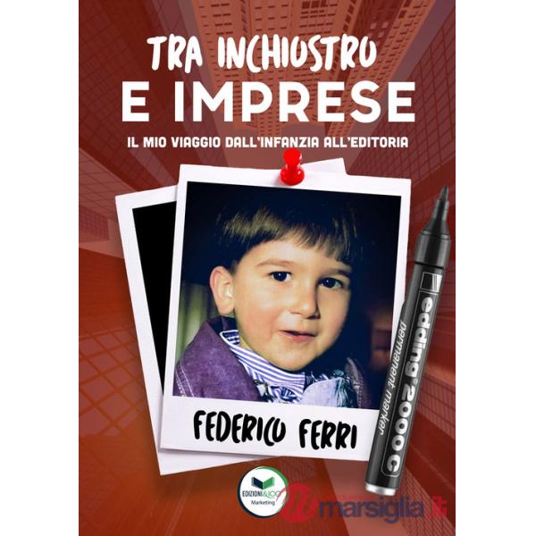 Tra inchiostro e imprese. Il mio viaggio dall'infanzia all'editoria