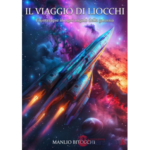 Viaggio di Liocchi. Fisioterapie in ogni angolo della galassia (Il)