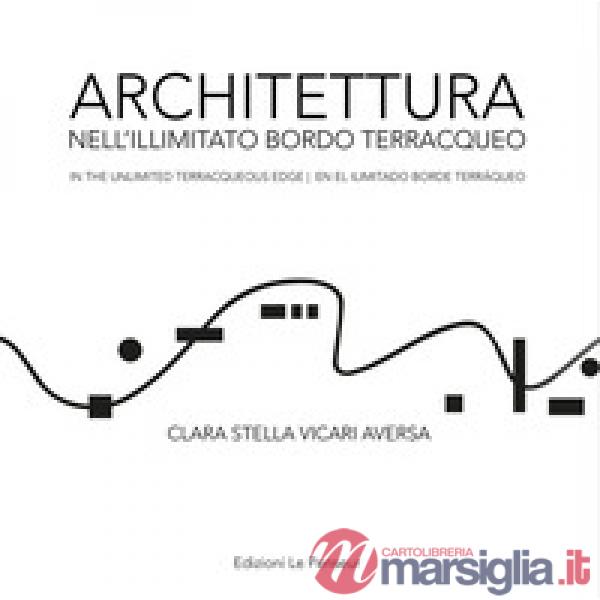 Architettura nell'illimitato bordo terracqueo-In the unlimited terracqueous edge-En el ilimitado borde terráqueo. Ediz. multilin
