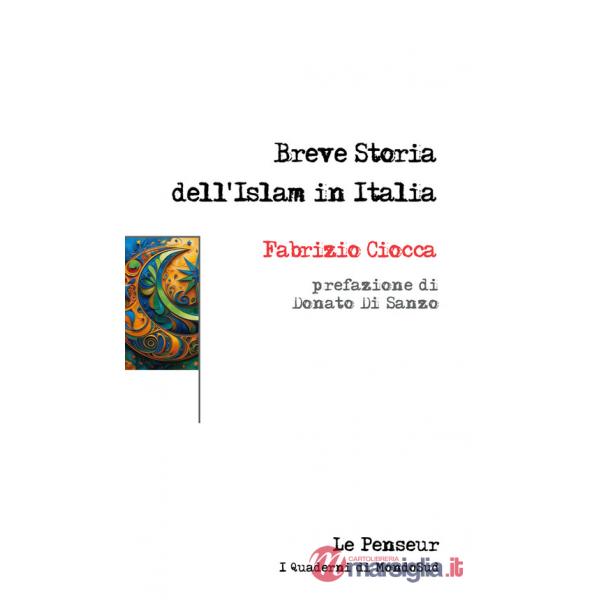 Breve storia dell'Islam in Italia. Ediz. integrale