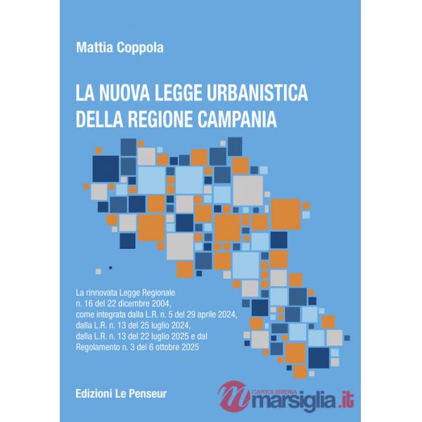 Nuova Legge Urbanistica della Regione Campania. La rinnovata legge Regionale n. 16 del 22 dicembre 2004, come integrata dalla L.