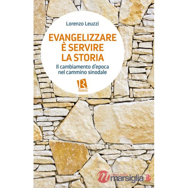Evangelizzare è servire la storia. Il cambiamento d'epoca nel cammino sinodale