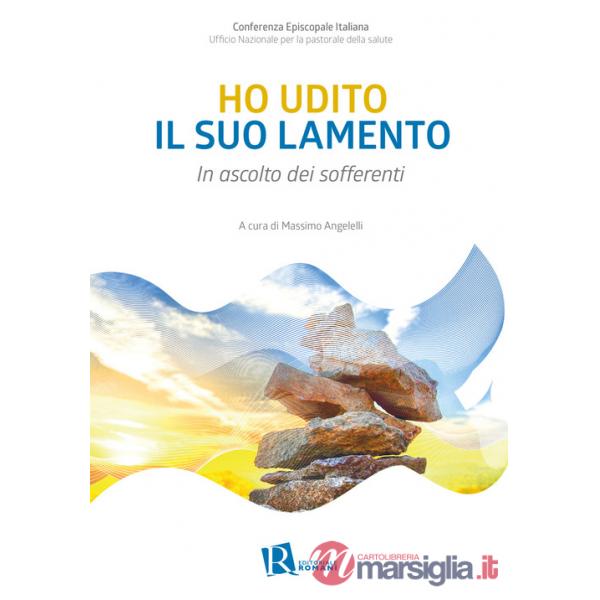 Ho udito il suo lamento. In ascolto dei sofferenti