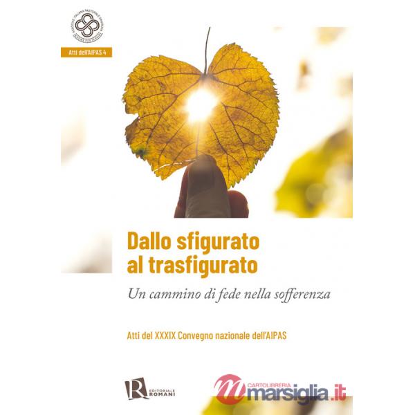 Dallo sfigurato al trasfigurato. Un cammino di fede nella sofferenza