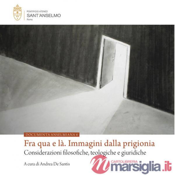 Fra qua e là. Immagini dalla prigionia. Considerazioni filosofiche, teologiche e giuridiche