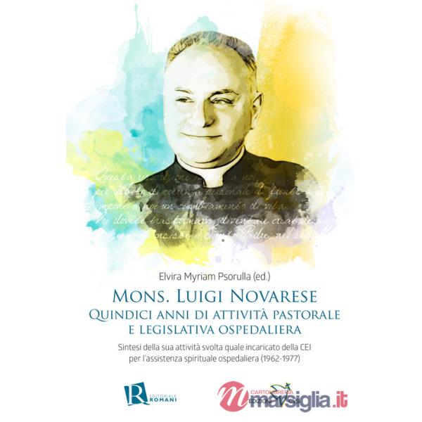 Mons. Luigi Novarese. Quindici anni di attività pastorale e legislativa ospedaliera. Sintesi della sua attività svolta quale inc
