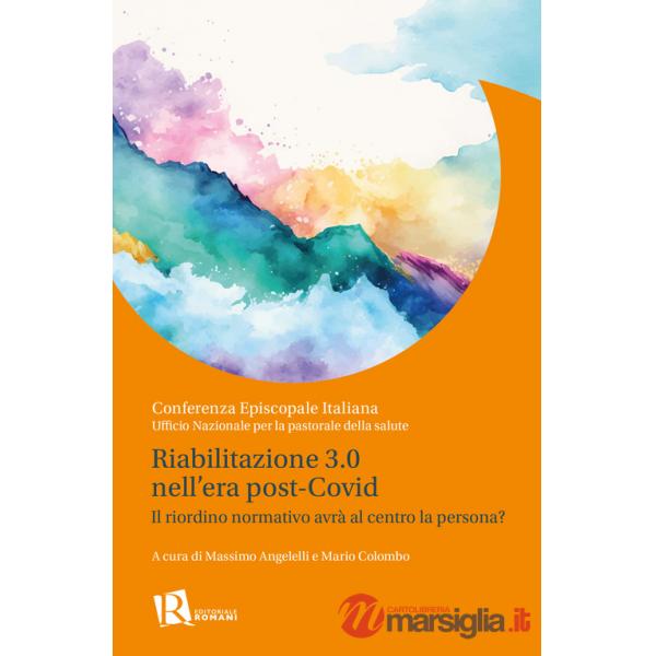 Riabilitazione 3.0 nell'era post-covid. Il riordino normativo avrà al centro la persona?