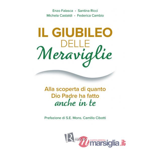 Giubileo delle meraviglie. Alla scoperta di quanto Dio Padre ha fatto anche in te (Il)