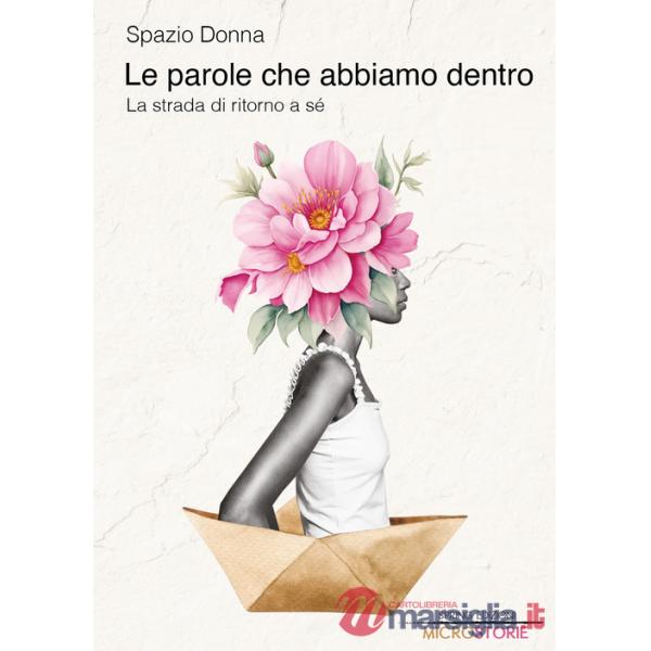 Parole che abbiamo dentro. La strada di ritorno a sé (Le)