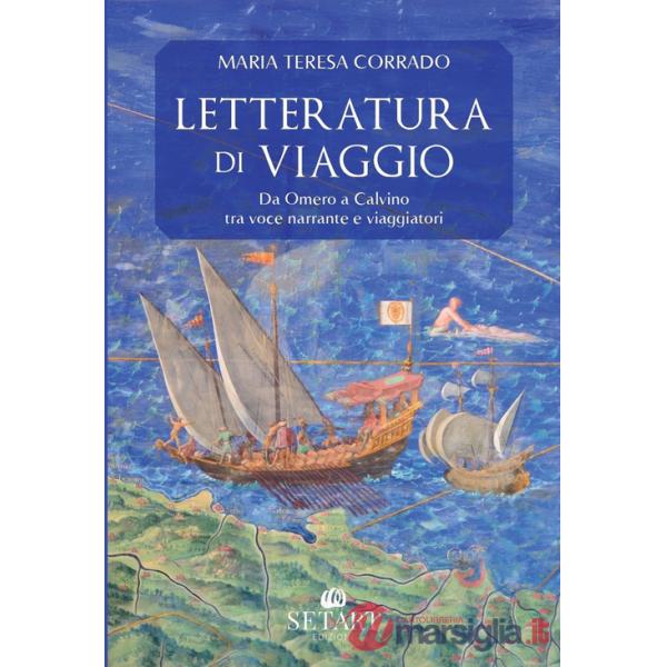 Letteratura di viaggio. Da Omero a Calvino, tra voce narrante e viaggiatori