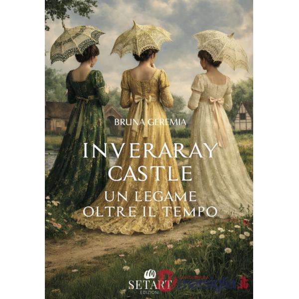 Inveraray castle. Un legame oltre il tempo