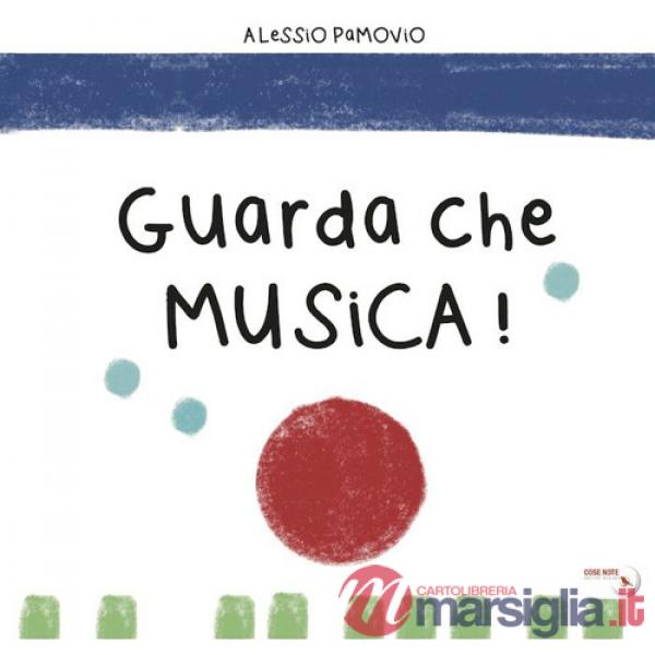 Guarda che musica! Ediz. illustrata