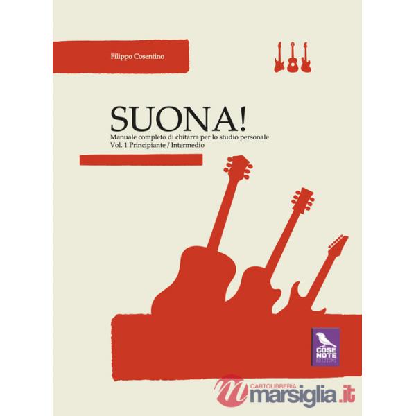 Suona! Manuale completo di chitarra per lo studio personale. Vol. 1: Principiante-intermedio