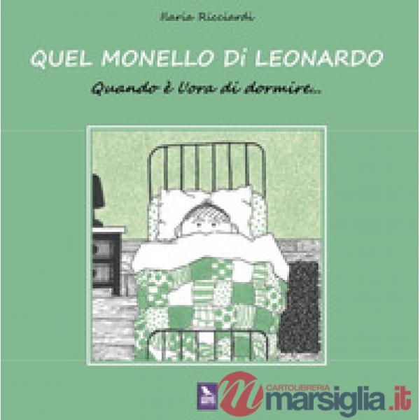 Quel monello di Leonardo. Quando è l'ora di dormire.... Ediz. a colori