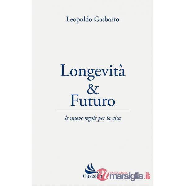 Longevità & futuro. Le nuove regole per la vita