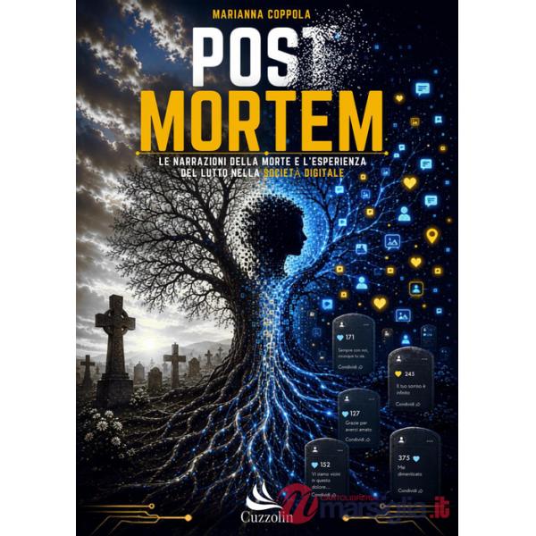 Post mortem. Le narrazioni della morte e l'esperienza del lutto nella società digitale