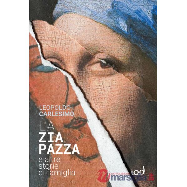 Zia pazza. E altre storie di famiglia (La)