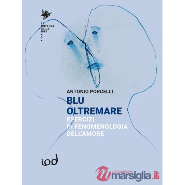 Blu oltremare. Esercizi di fenomenologia dell'amore