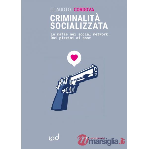 Criminalità socializzata. Le mafie nei social network. Dai pizzini ai post