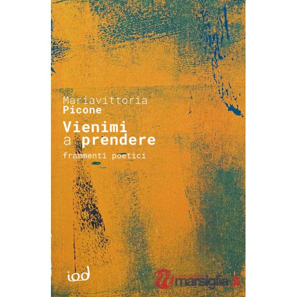 Vienimi a prendere. Frammenti poetici