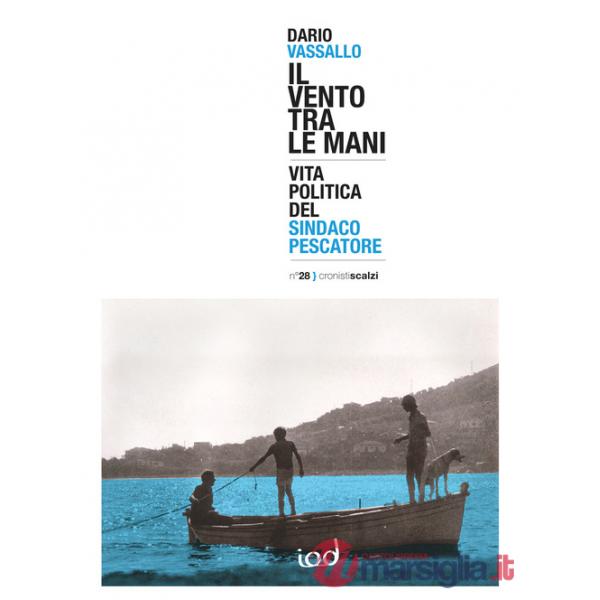 Vento tra le mani. Vita politica del sindaco pescatore (Il)