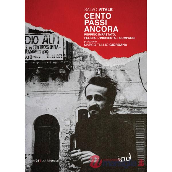Cento passi ancora. Peppino Impastato, Felicia, l'inchiesta, i compagni