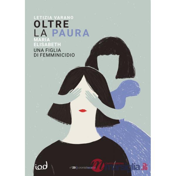 Oltre la paura. Maria Elisabeth una figlia di femminicidio