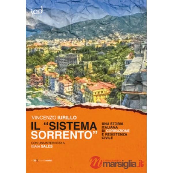 «sistema Sorrento». Una storia italiana di corruzione e resistenza civile (Il)