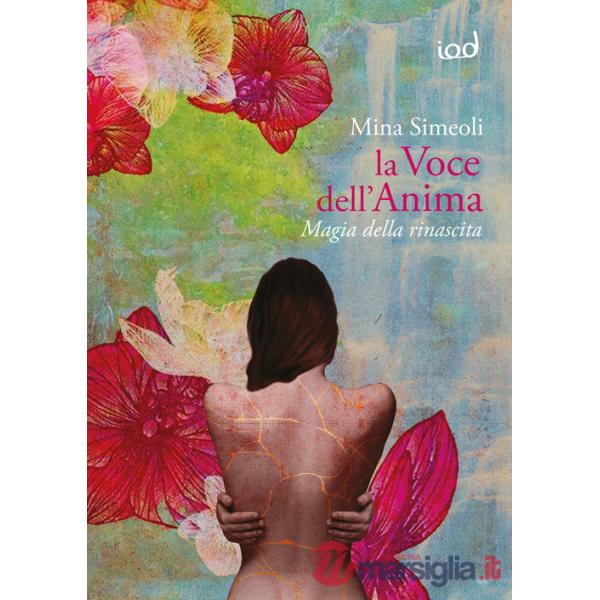 Voce dell'anima. Magia della rinascita (La)