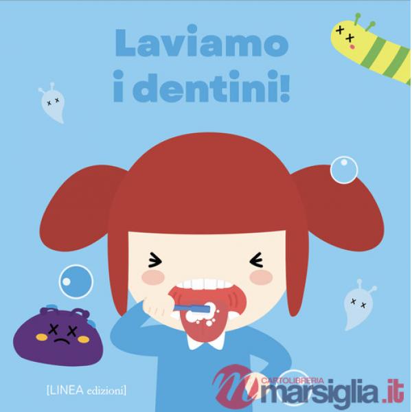 Laviamo i dentini! Ediz. illustrata