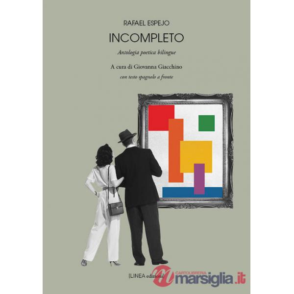 Incompleto. Antologia poetica bilingue. Testo spagnolo a fronte. Ediz. integrale