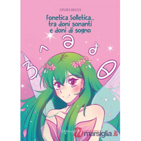Fonetica Solletica. Tra doni sonanti e doni di sogno. Ediz. a colori