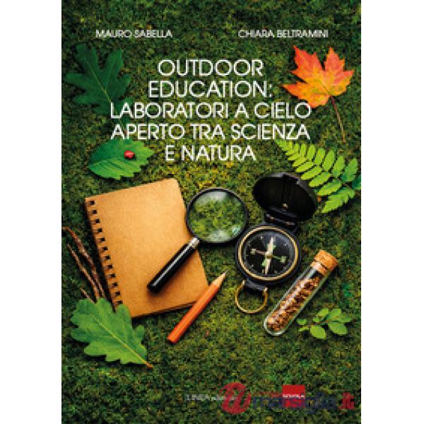 Outodoor education: laboratori a cielo aperto tra scienza e natura