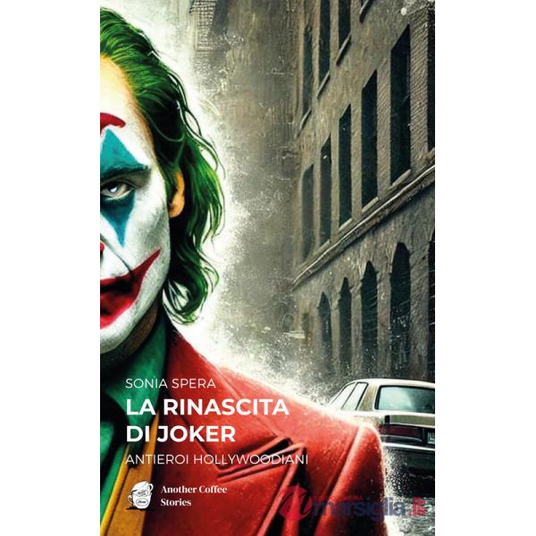 Rinascita di Joker. Antieroi hollywoodiani (La)