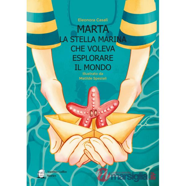 Marta la stella marina che voleva esplorare il mondo