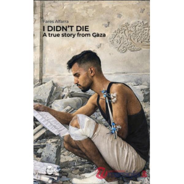 I didn't die. A true story from Gaza. Ediz. inglese e italiana