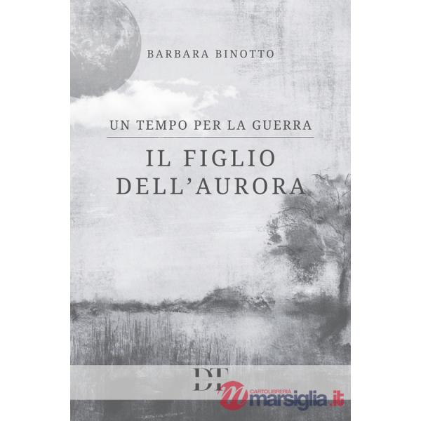 Figlio dell'Aurora. Un tempo per la guerra (Il)