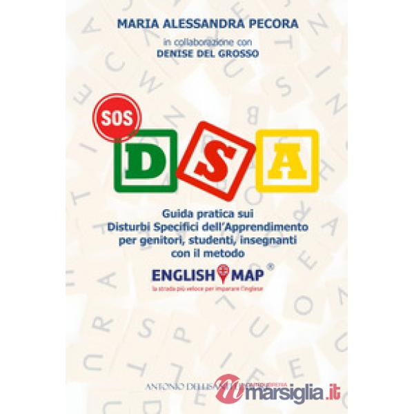 SOS DSA. Guida pratica sui Disturbi Specifici di Apprendimento per insegnanti, studenti, genitori con il metodo Englishmap