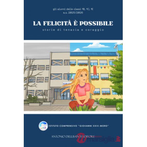 La felicità è possibile. Storie di tenacia e coraggio
